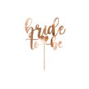 Cake Topper Bride to be 17,5 cm  -  Rosegold